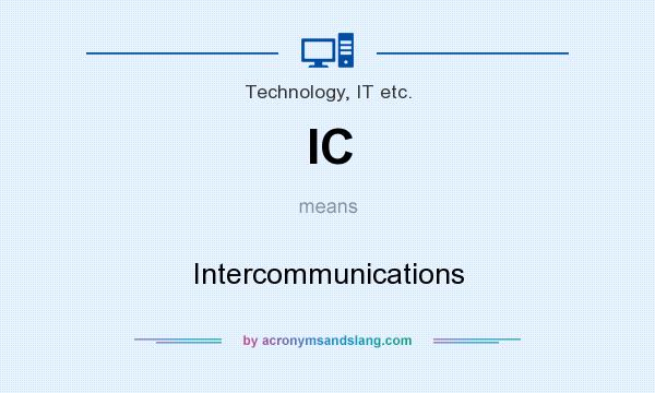 What does IC mean? It stands for Intercommunications