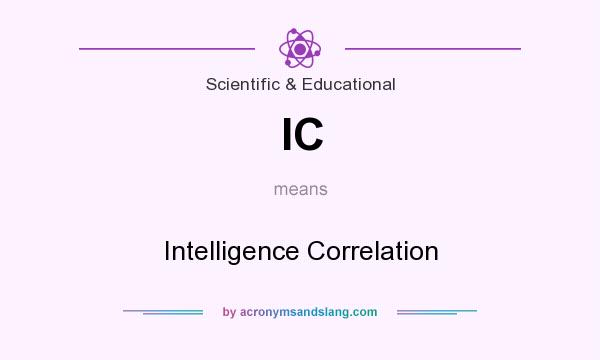 What does IC mean? It stands for Intelligence Correlation