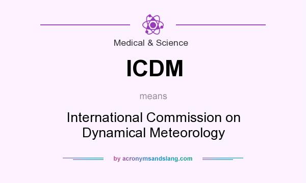 What does ICDM mean? It stands for International Commission on Dynamical Meteorology