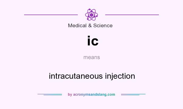 What does ic mean? It stands for intracutaneous injection