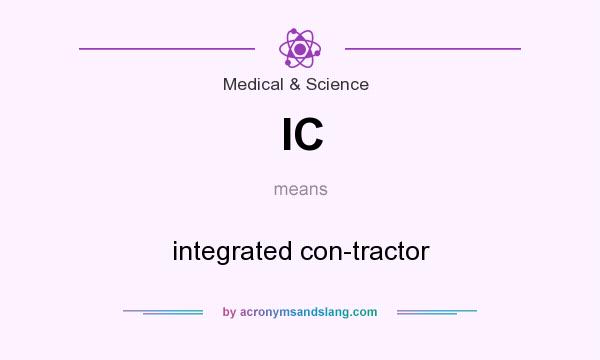 What does IC mean? It stands for integrated con-tractor
