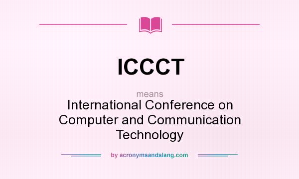 What does ICCCT mean? It stands for International Conference on Computer and Communication Technology