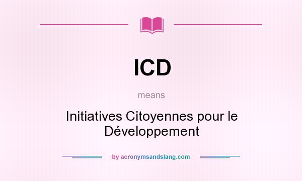 What does ICD mean? It stands for Initiatives Citoyennes pour le Développement