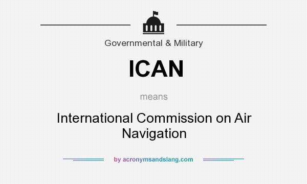 What does ICAN mean? It stands for International Commission on Air Navigation