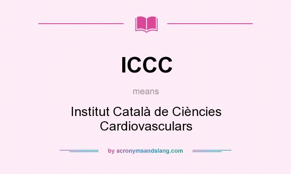 What does ICCC mean? It stands for Institut Català de Ciències Cardiovasculars