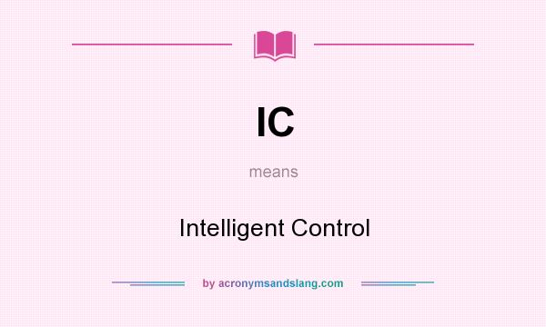What does IC mean? It stands for Intelligent Control