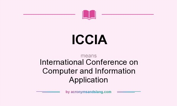What does ICCIA mean? It stands for International Conference on Computer and Information Application