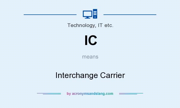What does IC mean? It stands for Interchange Carrier