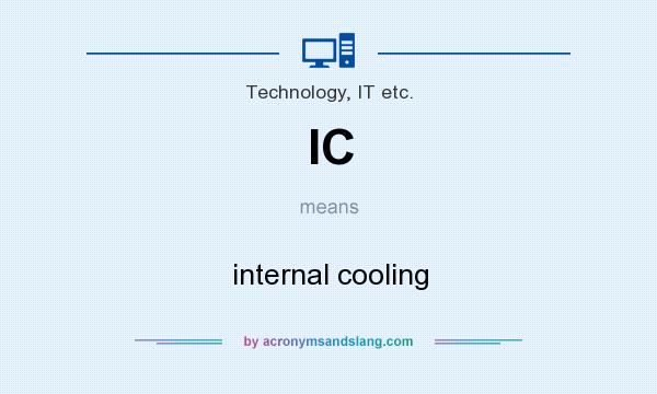 What does IC mean? It stands for internal cooling