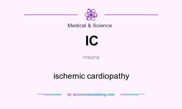 What does IC mean? It stands for ischemic cardiopathy