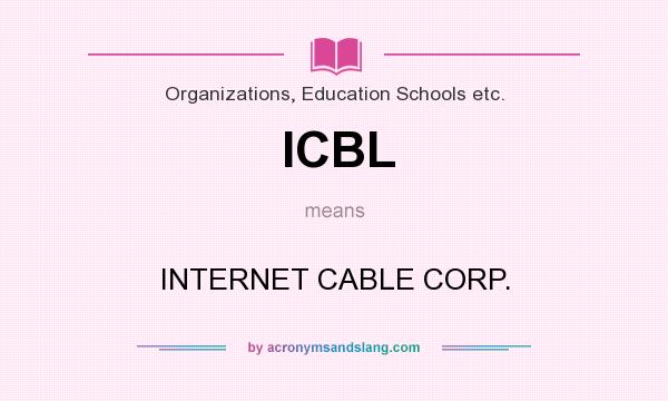 What does ICBL mean? It stands for INTERNET CABLE CORP.