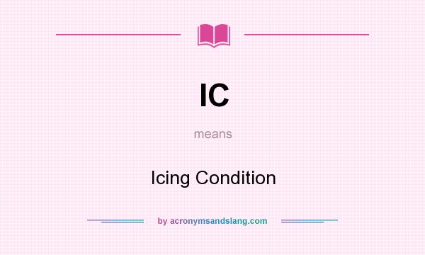 What does IC mean? It stands for Icing Condition