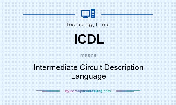 What does ICDL mean? It stands for Intermediate Circuit Description Language