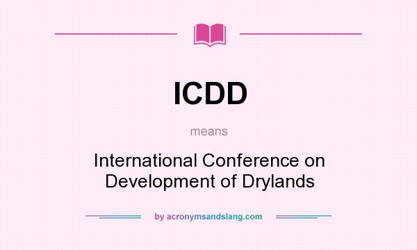 What does ICDD mean? It stands for International Conference on Development of Drylands