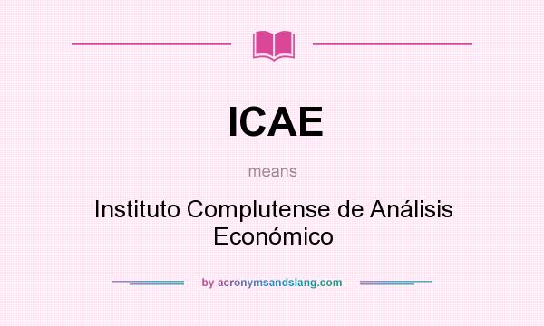 What does ICAE mean? It stands for Instituto Complutense de Análisis Económico