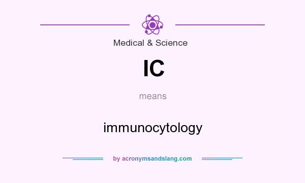 What does IC mean? It stands for immunocytology