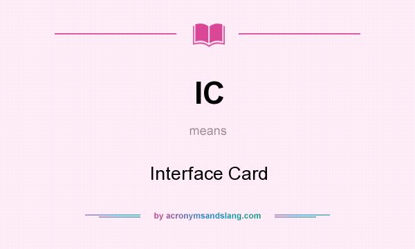 What does IC mean? It stands for Interface Card