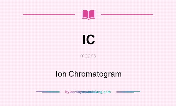 What does IC mean? It stands for Ion Chromatogram