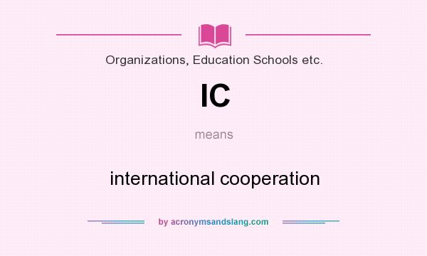 What does IC mean? It stands for international cooperation
