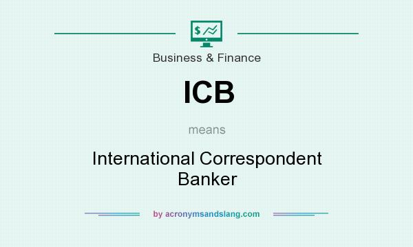 What does ICB mean? It stands for International Correspondent Banker