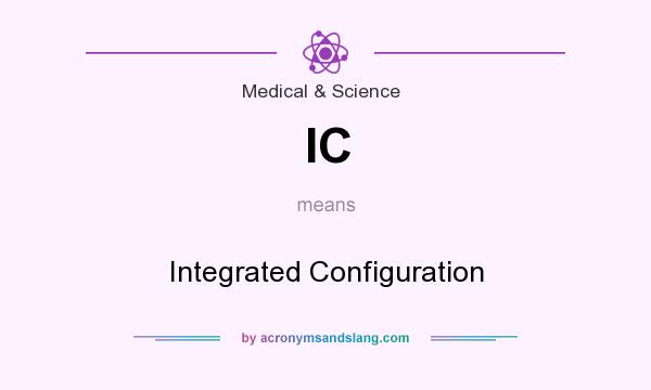 What does IC mean? It stands for Integrated Configuration