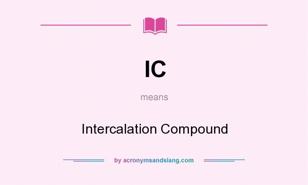 What does IC mean? It stands for Intercalation Compound