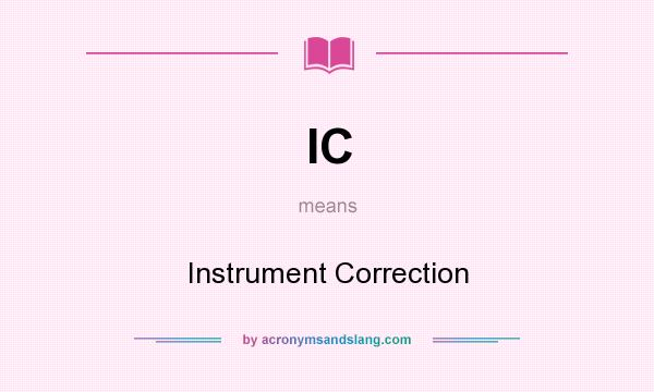 What does IC mean? It stands for Instrument Correction