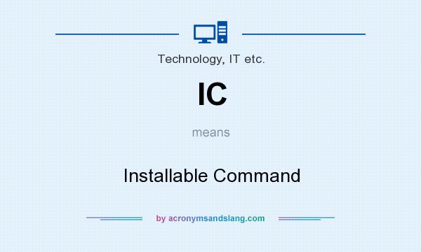 What does IC mean? It stands for Installable Command