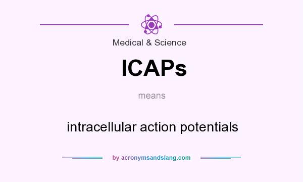 What does ICAPs mean? It stands for intracellular action potentials
