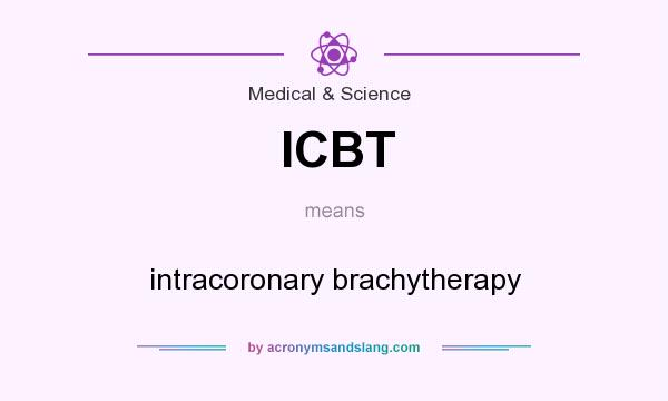 What does ICBT mean? It stands for intracoronary brachytherapy