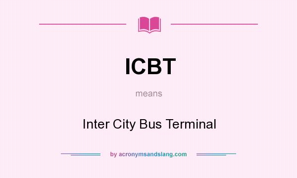 What does ICBT mean? It stands for Inter City Bus Terminal