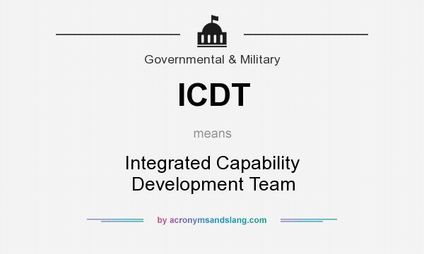 What does ICDT mean? It stands for Integrated Capability Development Team