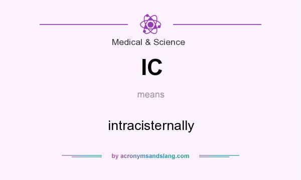 What does IC mean? It stands for intracisternally