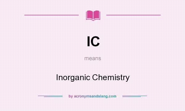 What does IC mean? It stands for Inorganic Chemistry