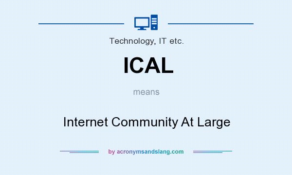 What does ICAL mean? It stands for Internet Community At Large