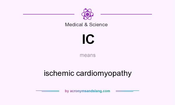 What does IC mean? It stands for ischemic cardiomyopathy
