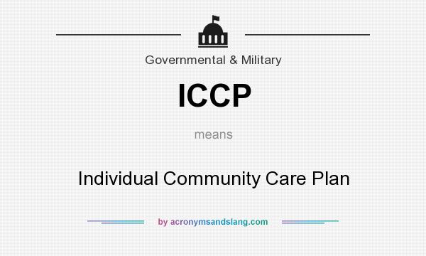 What does ICCP mean? It stands for Individual Community Care Plan