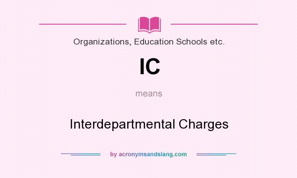 What does IC mean? It stands for Interdepartmental Charges