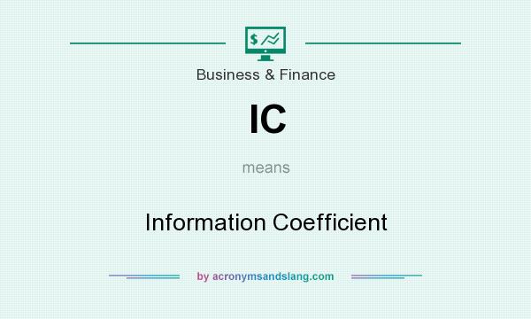 What does IC mean? It stands for Information Coefficient