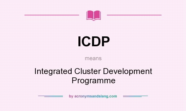 What does ICDP mean? It stands for Integrated Cluster Development Programme
