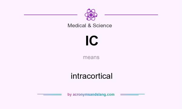 What does IC mean? It stands for intracortical