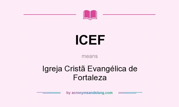 What does ICEF mean? It stands for Igreja Cristã Evangélica de Fortaleza