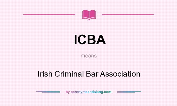 What does ICBA mean? It stands for Irish Criminal Bar Association