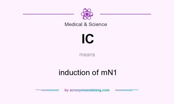 What does IC mean? It stands for induction of mN1