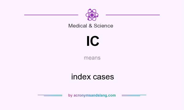 What does IC mean? It stands for index cases