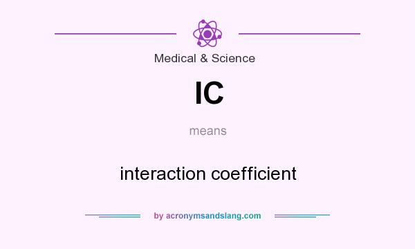 What does IC mean? It stands for interaction coefficient