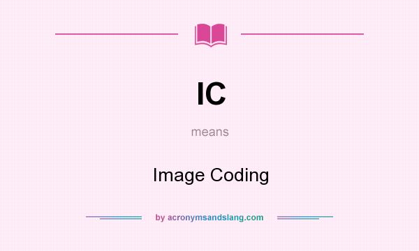 What does IC mean? It stands for Image Coding