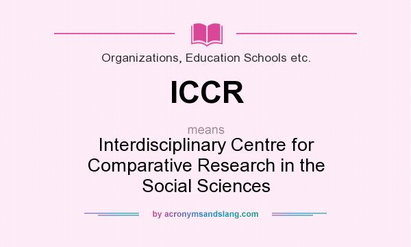 What does ICCR mean? It stands for Interdisciplinary Centre for Comparative Research in the Social Sciences