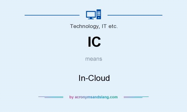 What does IC mean? It stands for In-Cloud