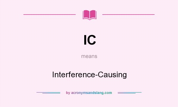 What does IC mean? It stands for Interference-Causing